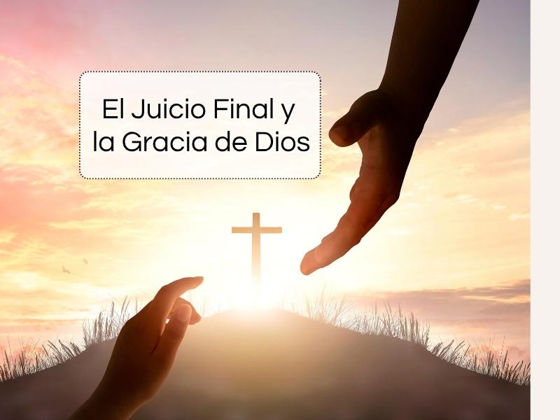 El Juicio Final y la Gracia de Dios