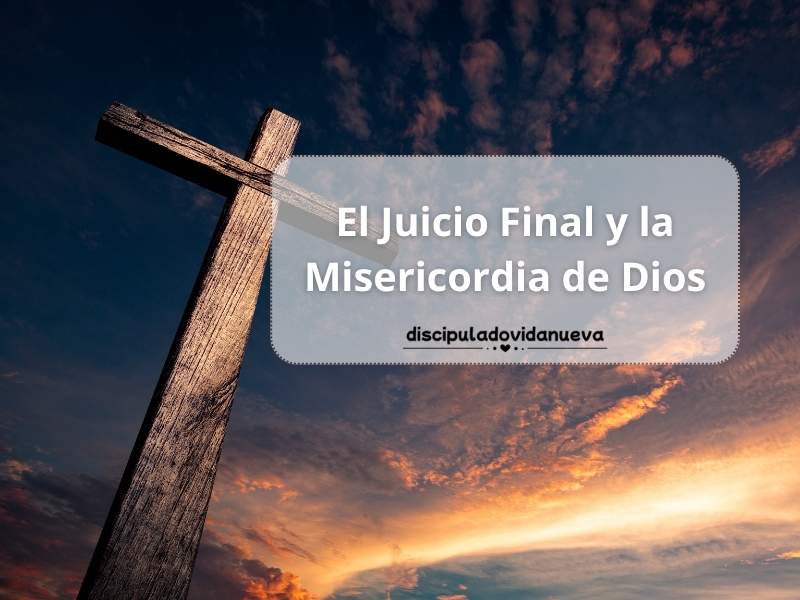 El Juicio Final y la Misericordia de Dios