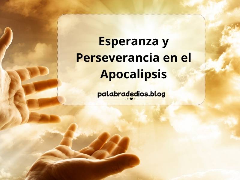 Esperanza y Perseverancia en el Apocalipsis