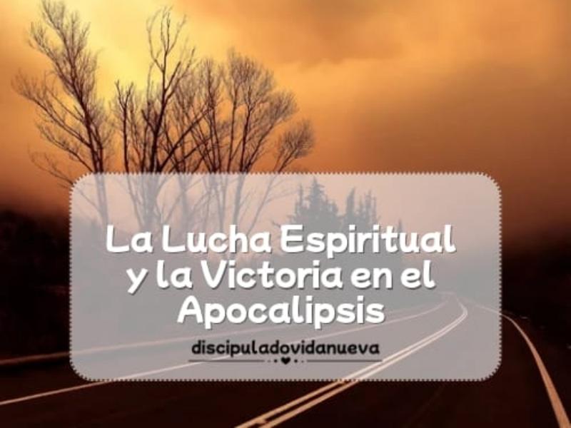 La Lucha Espiritual y la Victoria en el Apocalipsis